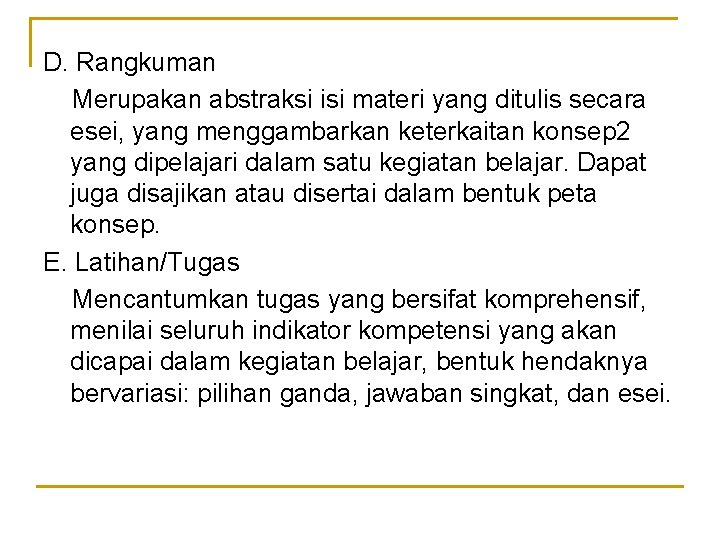 D. Rangkuman Merupakan abstraksi isi materi yang ditulis secara esei, yang menggambarkan keterkaitan konsep