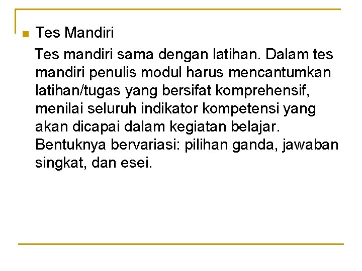 n Tes Mandiri Tes mandiri sama dengan latihan. Dalam tes mandiri penulis modul harus