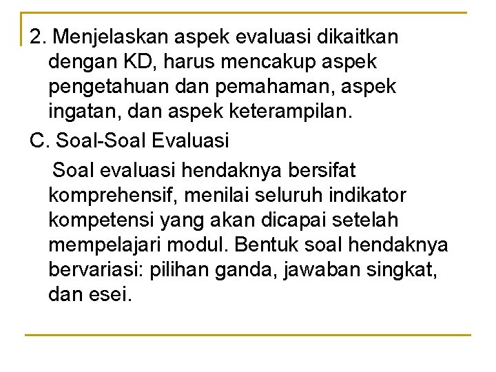 2. Menjelaskan aspek evaluasi dikaitkan dengan KD, harus mencakup aspek pengetahuan dan pemahaman, aspek