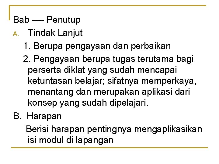 Bab ---- Penutup A. Tindak Lanjut 1. Berupa pengayaan dan perbaikan 2. Pengayaan berupa