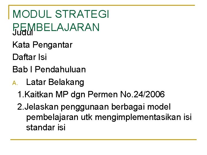 MODUL STRATEGI PEMBELAJARAN Judul Kata Pengantar Daftar Isi Bab I Pendahuluan A. Latar Belakang