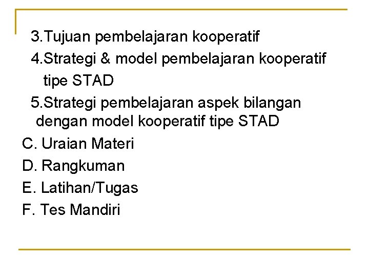 3. Tujuan pembelajaran kooperatif 4. Strategi & model pembelajaran kooperatif tipe STAD 5. Strategi