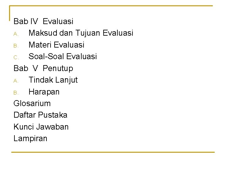 Bab IV Evaluasi A. Maksud dan Tujuan Evaluasi B. Materi Evaluasi C. Soal-Soal Evaluasi