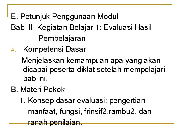 E. Petunjuk Penggunaan Modul Bab II Kegiatan Belajar 1: Evaluasi Hasil Pembelajaran A. Kompetensi