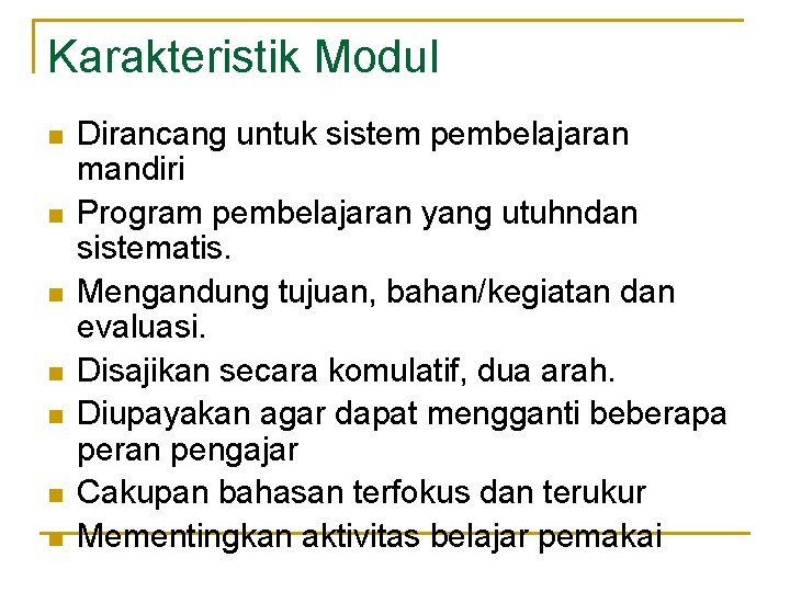 Karakteristik Modul n n n n Dirancang untuk sistem pembelajaran mandiri Program pembelajaran yang