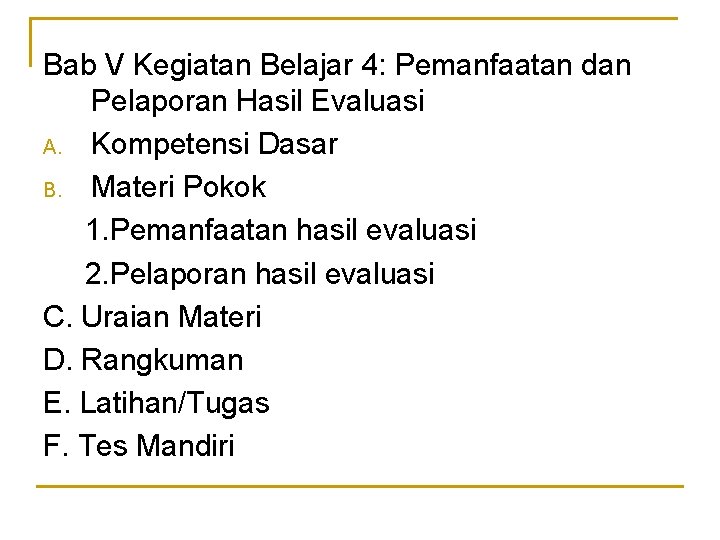 Bab V Kegiatan Belajar 4: Pemanfaatan dan Pelaporan Hasil Evaluasi A. Kompetensi Dasar B.