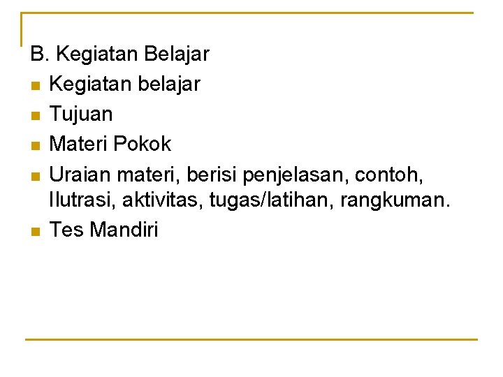 B. Kegiatan Belajar n Kegiatan belajar n Tujuan n Materi Pokok n Uraian materi,