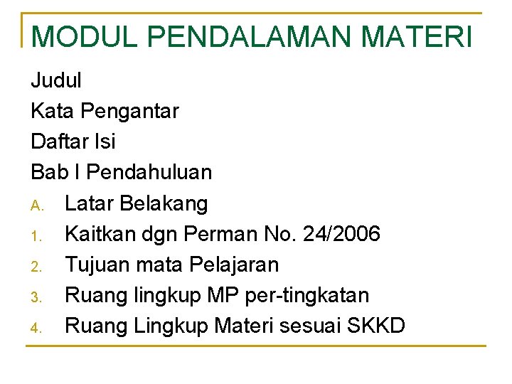 MODUL PENDALAMAN MATERI Judul Kata Pengantar Daftar Isi Bab I Pendahuluan A. Latar Belakang