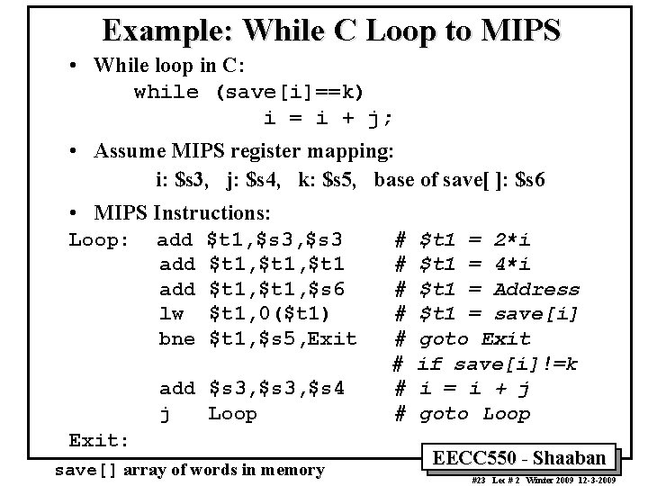 Example: While C Loop to MIPS • While loop in C: while (save[i]==k) i