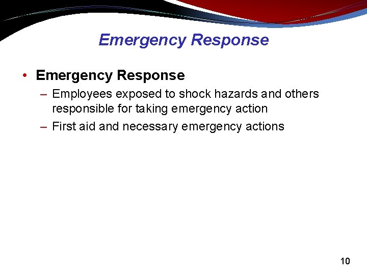 Emergency Response • Emergency Response – Employees exposed to shock hazards and others responsible