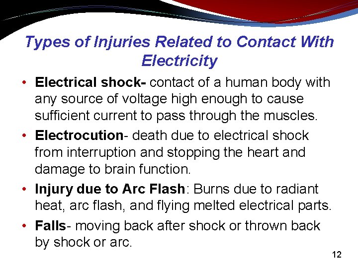 Types of Injuries Related to Contact With Electricity • Electrical shock- contact of a