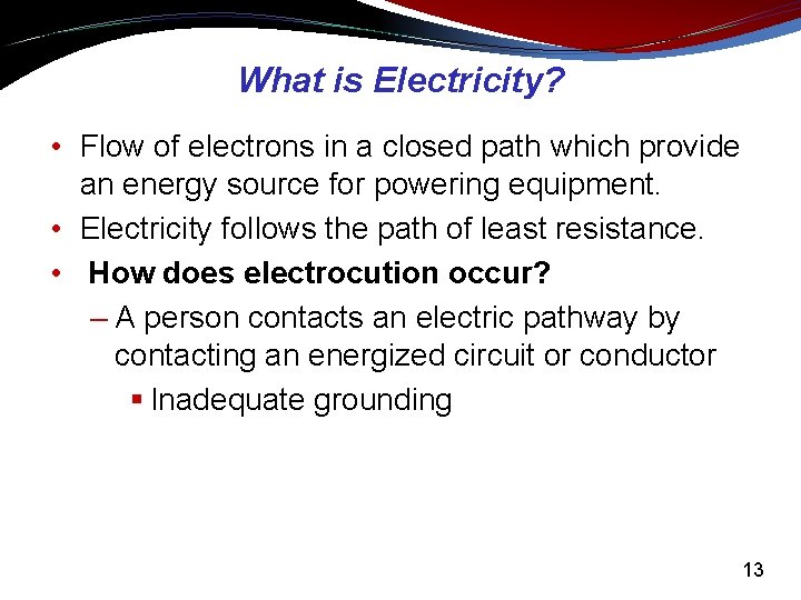 What is Electricity? • Flow of electrons in a closed path which provide an