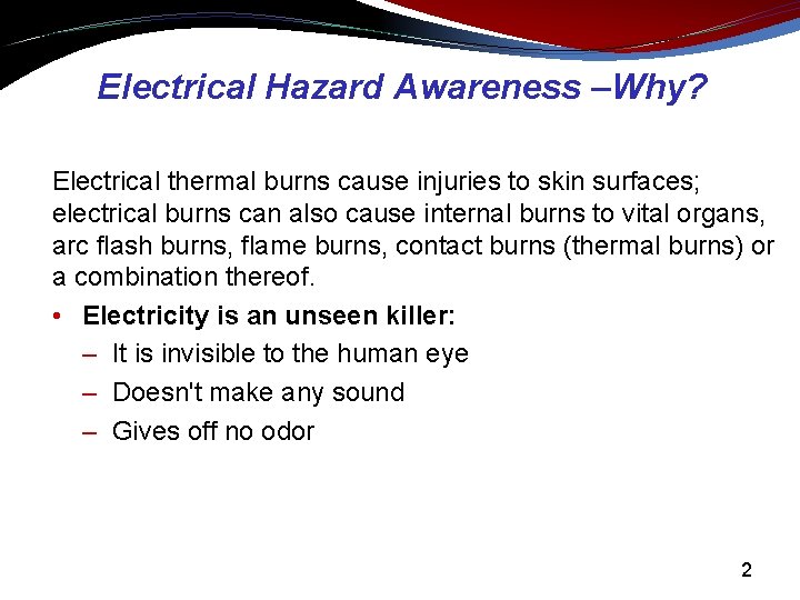 Electrical Hazard Awareness –Why? Electrical thermal burns cause injuries to skin surfaces; electrical burns