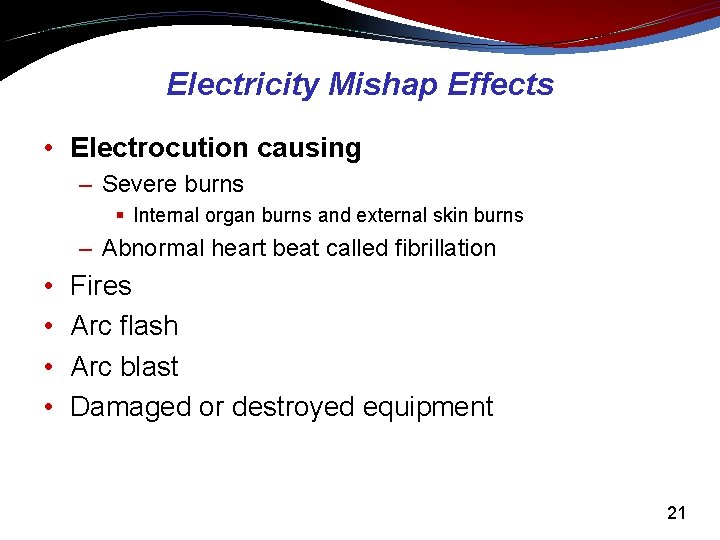 Electricity Mishap Effects • Electrocution causing – Severe burns § Internal organ burns and