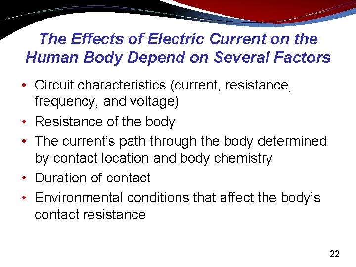 The Effects of Electric Current on the Human Body Depend on Several Factors •