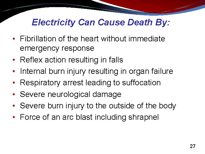 Electricity Can Cause Death By: • Fibrillation of the heart without immediate emergency response