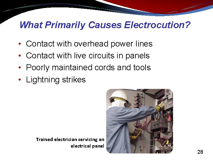 What Primarily Causes Electrocution? • • Contact with overhead power lines Contact with live