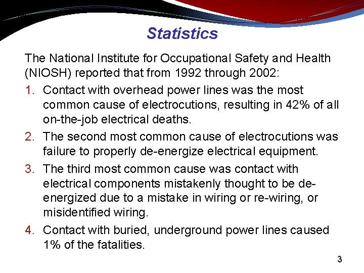 Statistics The National Institute for Occupational Safety and Health (NIOSH) reported that from 1992