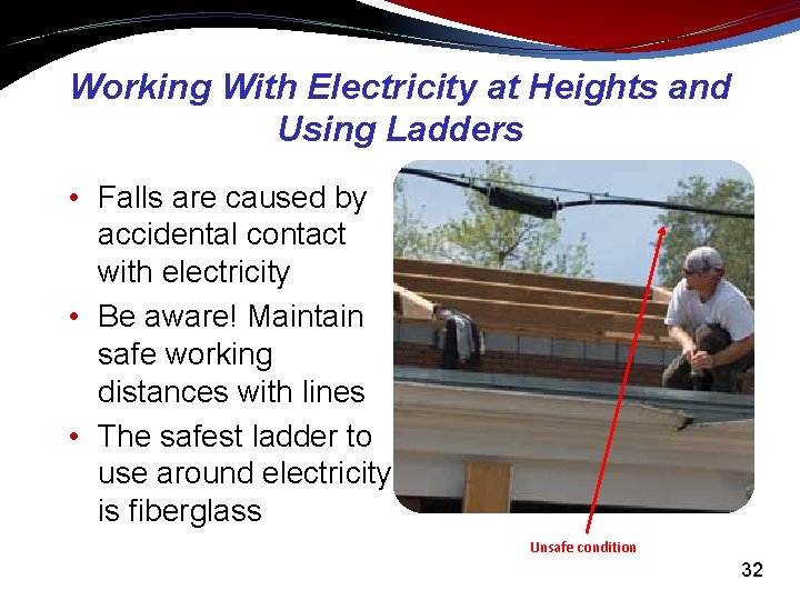 Working With Electricity at Heights and Using Ladders • Falls are caused by accidental