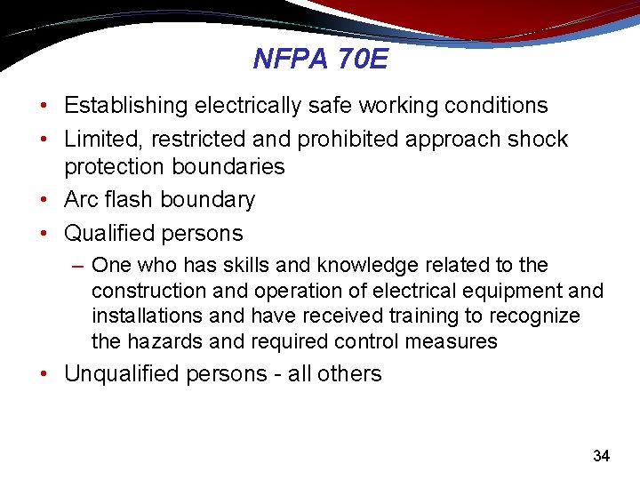 NFPA 70 E • Establishing electrically safe working conditions • Limited, restricted and prohibited