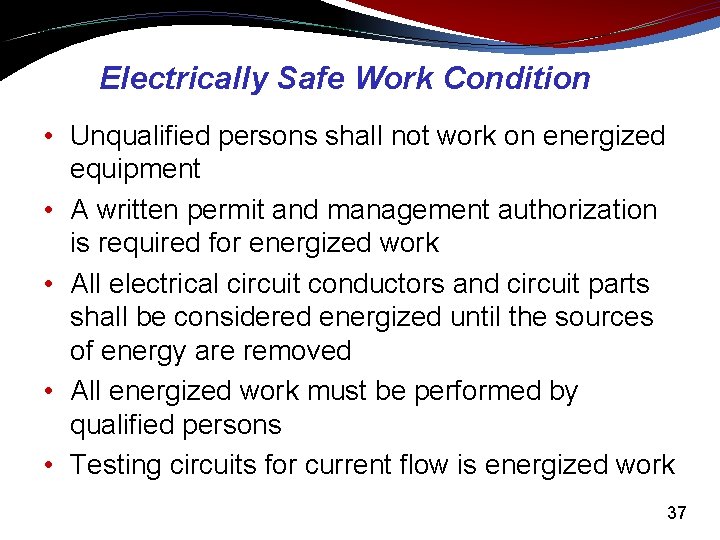 Electrically Safe Work Condition • Unqualified persons shall not work on energized equipment •