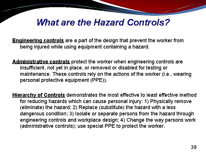 What are the Hazard Controls? Engineering controls are a part of the design that
