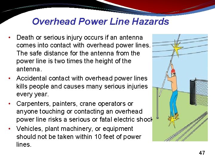 Overhead Power Line Hazards • Death or serious injury occurs if an antenna comes