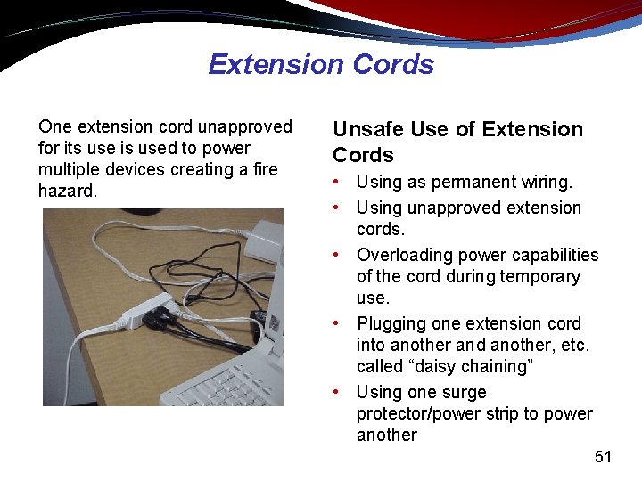 Extension Cords One extension cord unapproved for its use is used to power multiple