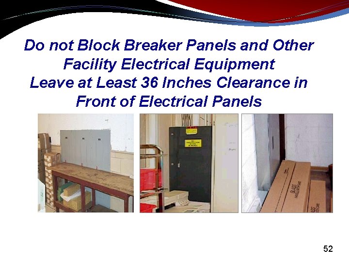 Do not Block Breaker Panels and Other Facility Electrical Equipment Leave at Least 36