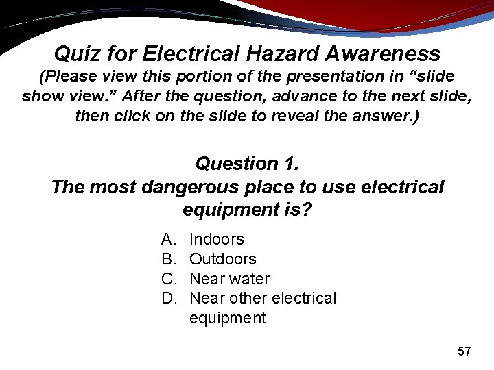 Quiz for Electrical Hazard Awareness (Please view this portion of the presentation in “slide