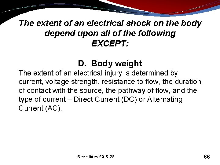 The extent of an electrical shock on the body depend upon all of the