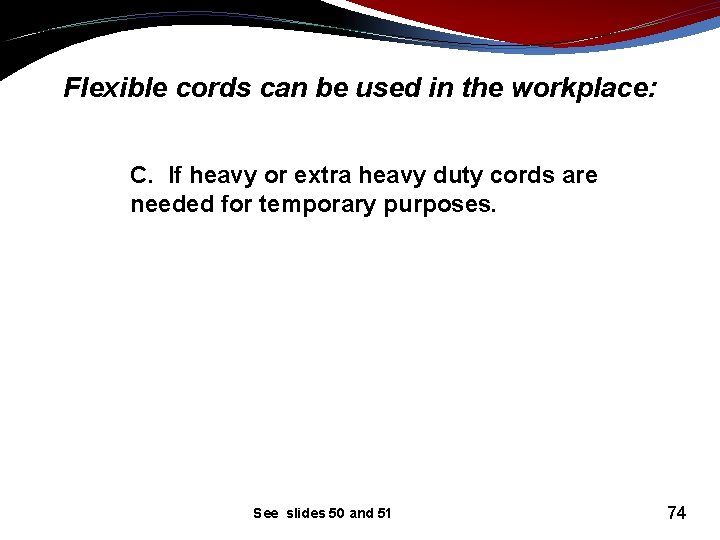 Flexible cords can be used in the workplace: C. If heavy or extra heavy
