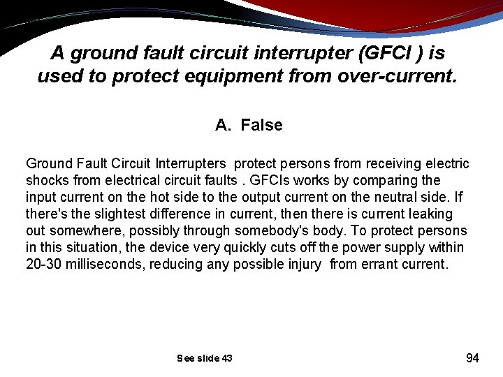 A ground fault circuit interrupter (GFCI ) is used to protect equipment from over-current.