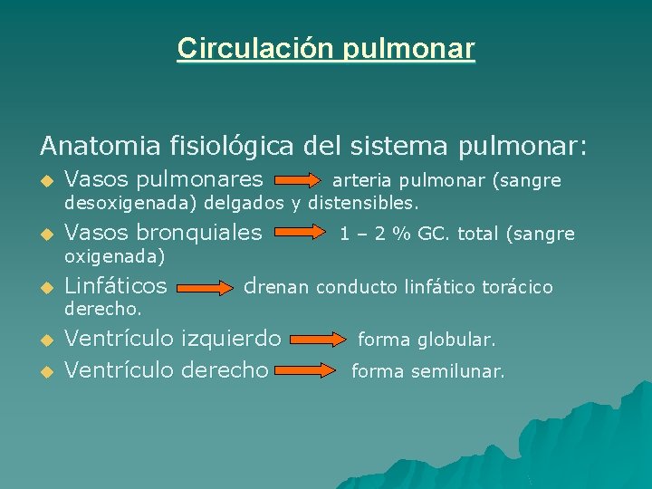 Circulación pulmonar Anatomia fisiológica del sistema pulmonar: u Vasos pulmonares u Vasos bronquiales arteria
