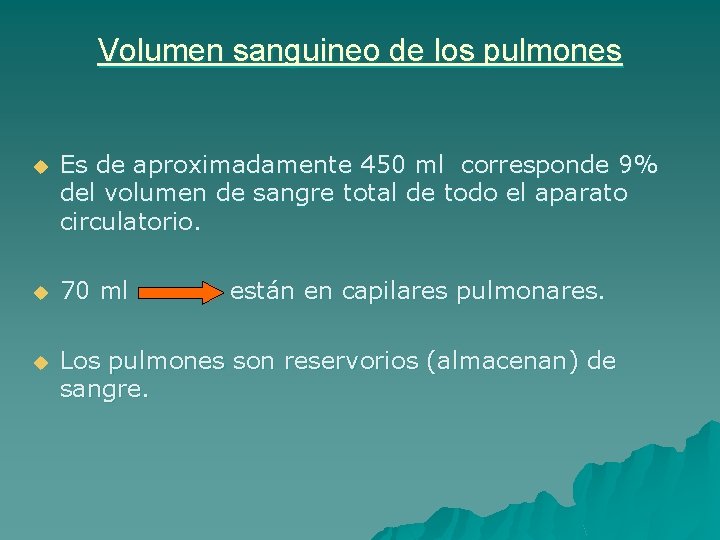 Volumen sanguineo de los pulmones u Es de aproximadamente 450 ml corresponde 9% del