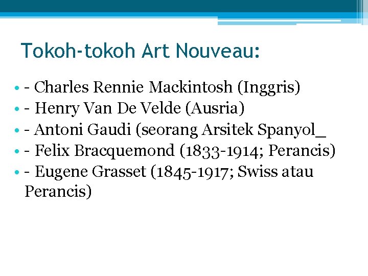 Tokoh-tokoh Art Nouveau: • - Charles Rennie Mackintosh (Inggris) • - Henry Van De