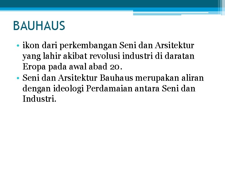 BAUHAUS • ikon dari perkembangan Seni dan Arsitektur yang lahir akibat revolusi industri di