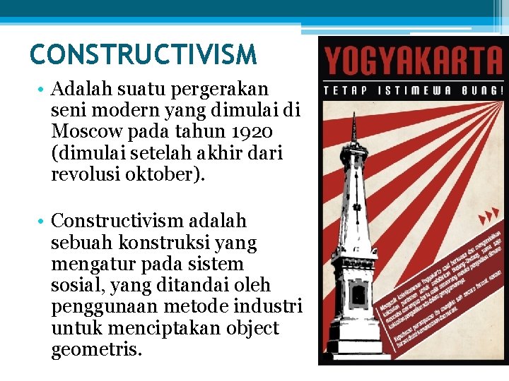 CONSTRUCTIVISM • Adalah suatu pergerakan seni modern yang dimulai di Moscow pada tahun 1920