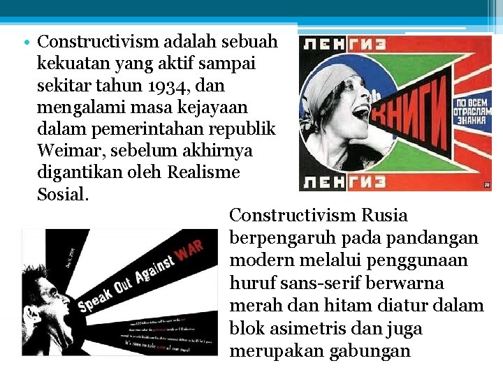  • Constructivism adalah sebuah kekuatan yang aktif sampai sekitar tahun 1934, dan mengalami