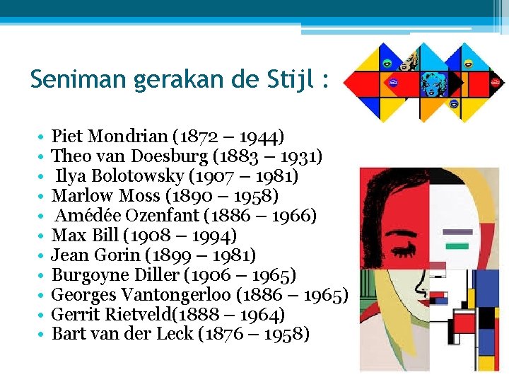 Seniman gerakan de Stijl : • • • Piet Mondrian (1872 – 1944) Theo