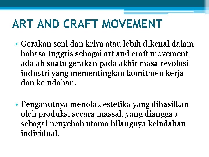ART AND CRAFT MOVEMENT • Gerakan seni dan kriya atau lebih dikenal dalam bahasa