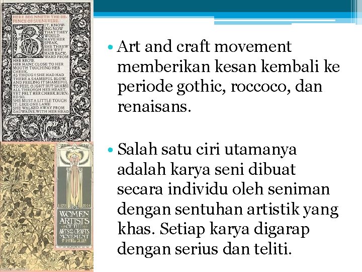  • Art and craft movement memberikan kesan kembali ke periode gothic, roccoco, dan