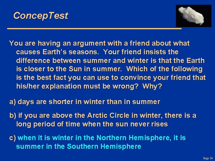 Concep. Test You are having an argument with a friend about what causes Earth’s