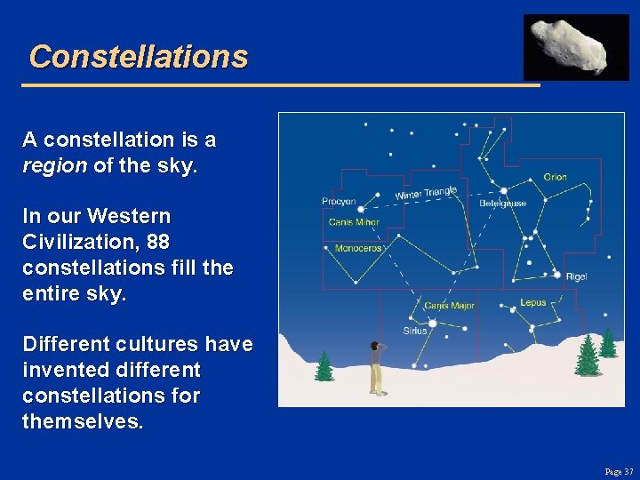 Constellations A constellation is a region of the sky. In our Western Civilization, 88