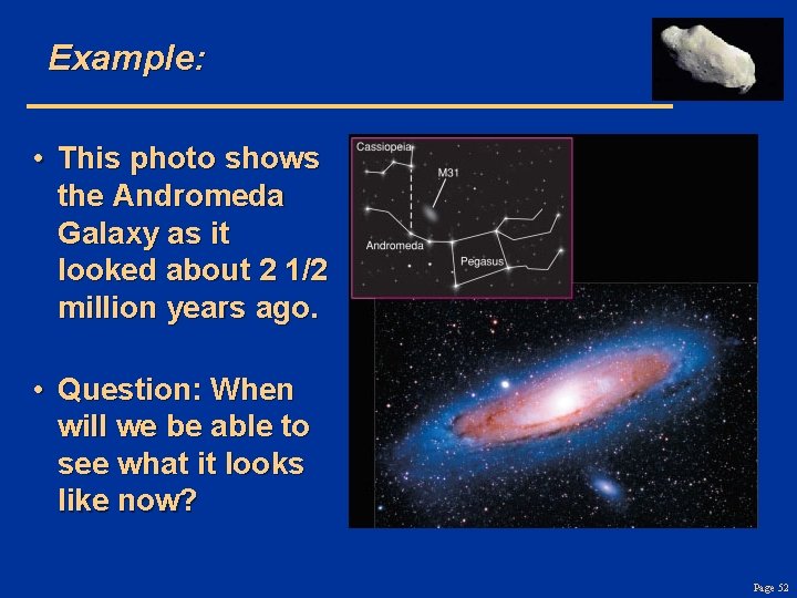 Example: • This photo shows the Andromeda Galaxy as it looked about 2 1/2