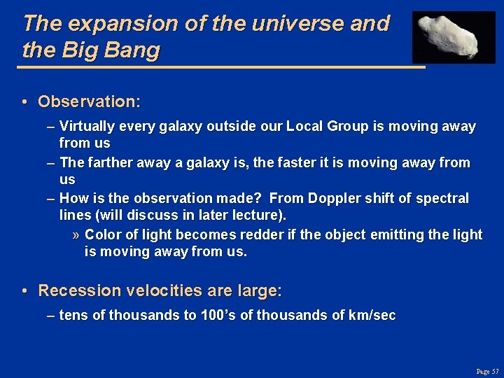 The expansion of the universe and the Big Bang • Observation: – Virtually every