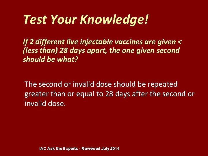 Test Your Knowledge! If 2 different live injectable vaccines are given < (less than)