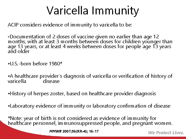 Varicella Immunity ACIP considers evidence of immunity to varicella to be: • Documentation of