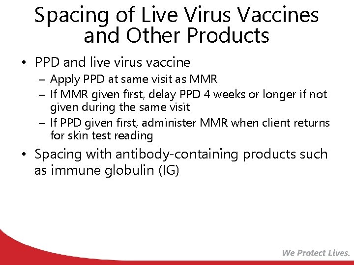 Spacing of Live Virus Vaccines and Other Products • PPD and live virus vaccine