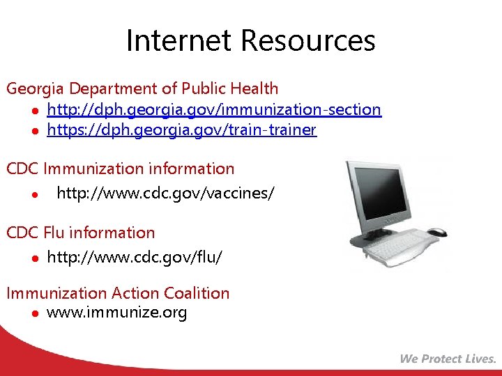 Internet Resources Georgia Department of Public Health l http: //dph. georgia. gov/immunization-section l https: